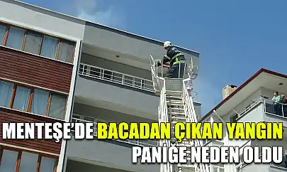 Menteşe'de bacadan çıkan yangın paniğe neden oldu