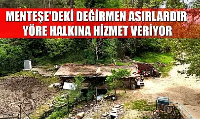 Menteşe'deki değirmen asırlardır yöre halkına hizmet veriyor