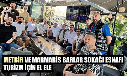 METBİR ve Marmaris Barlar Sokağı Esnafı, turizm için el ele