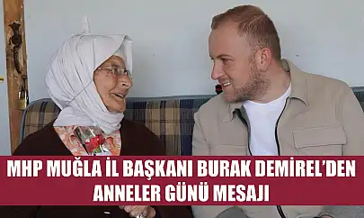 MHP Muğla İl Başkanı Burak Demirel'den Anneler Günü Mesajı