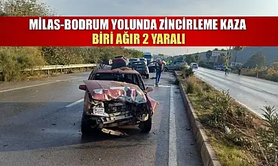 Milas-Bodrum Yolunda zincirleme kaza: Biri ağır 2 yaralı