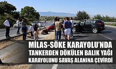 Milas-Söke Karayolu'nda Tankerden dökülen balık yağı karayolunu savaş alanına çevirdi