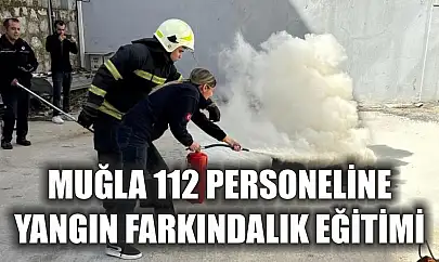 Muğla 112 personeline yangın farkındalık eğitimi