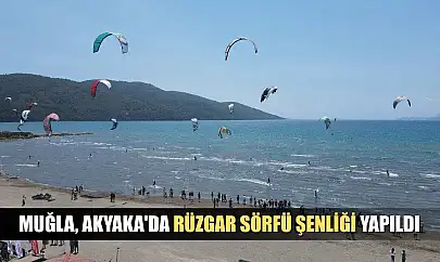 Muğla, Akyaka'da rüzgar sörfü şenliği yapıldı