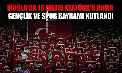 Muğla'da 19 Mayıs Atatürk'ü Anma, Gençlik ve Spor Bayramı kutlandı