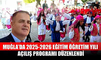 Muğla'da 2025-2026 eğitim öğretim yılı açılış programı düzenlendi