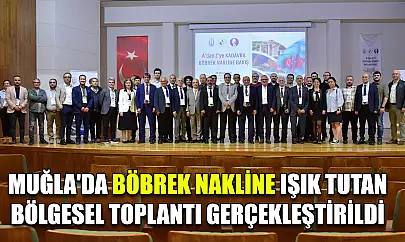 Muğla'da böbrek nakline ışık tutan bölgesel toplantı gerçekleştirildi