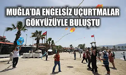 Muğla'da Engelsiz Uçurtmalar Gökyüzüyle Buluştu