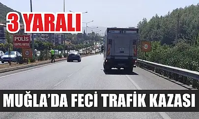 Muğla'da feci trafik kazası: 3 yaralı