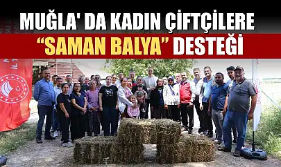 Muğla' da kadın çiftçilere 'Saman Balya' desteği