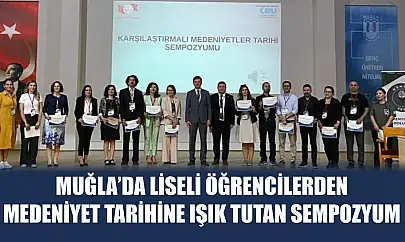 Muğla'da liseli öğrencilerden medeniyet tarihine ışık tutan sempozyum