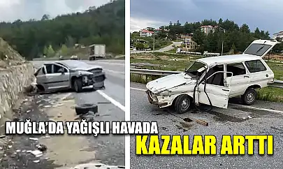 Muğla'da Yağışlı havada kazalar arttı