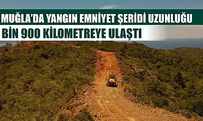 Muğla'da yangın emniyet şeridi uzunluğu bin 900 kilometreye ulaştı