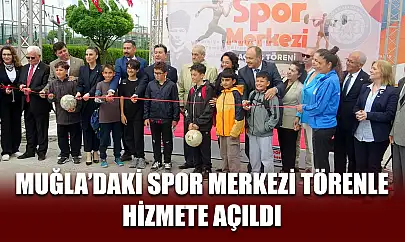 Muğla'daki spor merkezi törenle hizmete açıldı