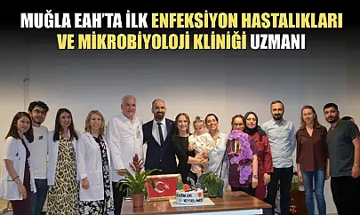 Muğla EAH'ta ilk enfeksiyon hastalıkları ve mikrobiyoloji kliniği uzmanı