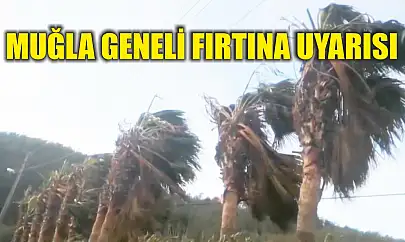 Muğla geneli fırtına uyarısı