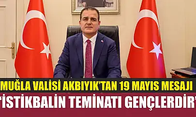 Muğla Valisi Akbıyık'tan 19 Mayıs Mesajı: 'İstikbalin Teminatı Gençlerdir'