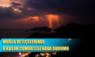 Muğla ve İlçelerinde 8 Kasım Cumartesi Hava Durumu
