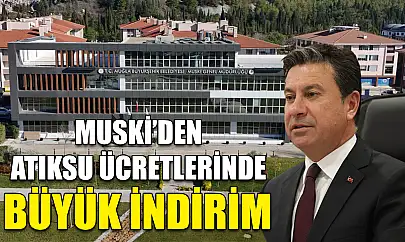 MUSKİ'den Atıksu Ücretlerinde Büyük İndirim