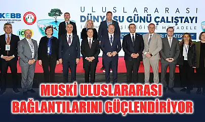 MUSKİ Uluslararası Bağlantılarını Güçlendiriyor