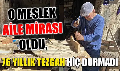 O meslek aile mirası oldu, 76 yıllık tezgah hiç durmadı
