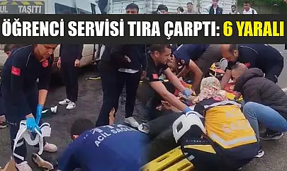 Öğrenci servisi tıra çarptı: 6 yaralı