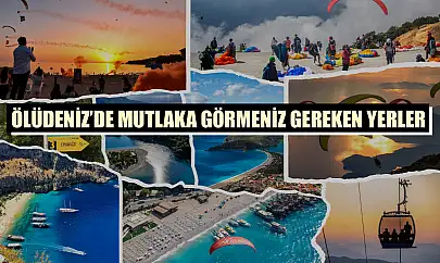 Ölüdeniz'de mutlaka görmeniz gereken yerler