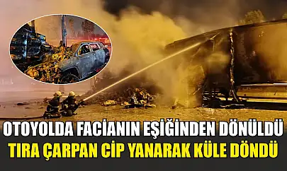 Otoyolda facianın eşiğinden dönüldü: Tıra çarpan cip yanarak küle döndü