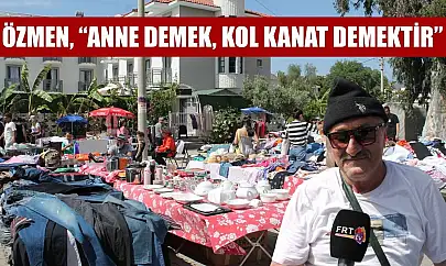 Özmen, 'Anne demek, kol kanat demektir'