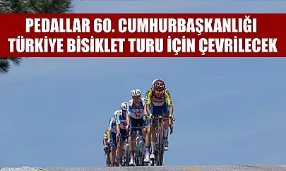 Pedallar 60. Cumhurbaşkanlığı Türkiye Bisiklet Turu için çevrilecek
