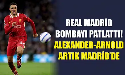 Real Madrid Bombayı Patlattı! Alexander-Arnold Artık Madrid'de