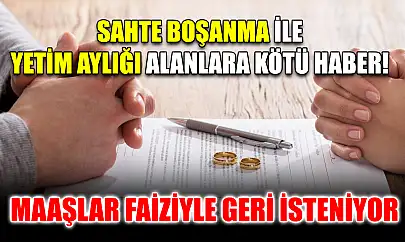 Sahte boşanma ile yetim aylığı alanlara kötü haber! Maaşlar faiziyle geri isteniyor