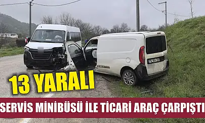 Servis minibüsü ile ticari araç çarpıştı: 13 yaralı