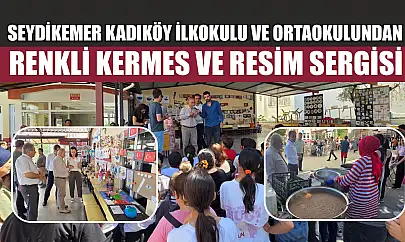 Seydikemer Kadıköy İlkokulu ve Ortaokulundan Renkli Kermes ve Resim Sergisi