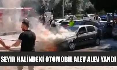 Seyir halindeki otomobil alev alev yandı
