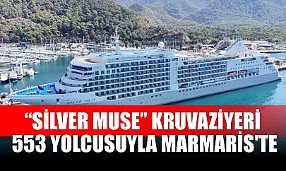 'Silver Muse' kruvaziyeri 553 yolcusuyla Marmaris'te