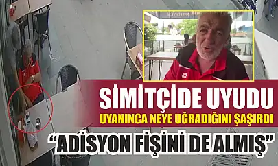 Simitçide uyudu, uyanınca neye uğradığını şaşırdı: 'Adisyon fişini de almış'