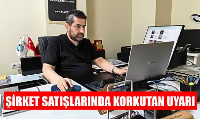 Şirket satışlarında korkutan uyarı