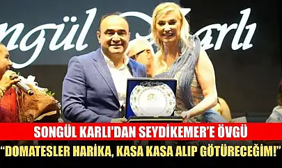 Songül Karlı'dan Seydikemer'e Övgü: 'Domatesler harika, kasa kasa alıp götüreceğim!'