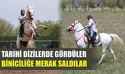 Tarihi dizilerde gördüler, biniciliğe merak saldılar