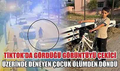 Tiktok'da gördüğü görüntüyü çekici üzerinde deneyen çocuk ölümden döndü