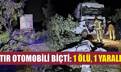 Tır otomobili biçti: 1 ölü, 1 yaralı
