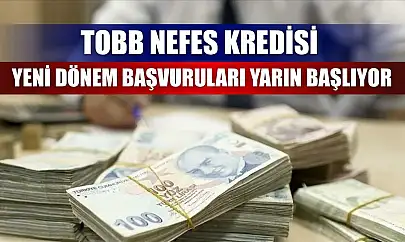 TOBB Nefes Kredisi yeni dönem başvuruları yarın başlıyor