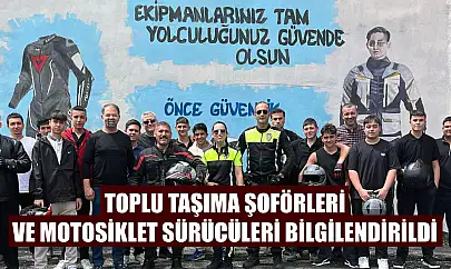 Toplu taşıma şoförleri ve motosiklet sürücüleri bilgilendirildi