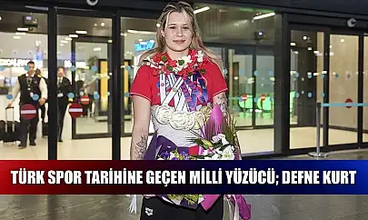 Türk spor tarihine geçen milli yüzücü Defne Kurt