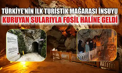 Türkiye'nin ilk turistik mağarası İnsuyu, kuruyan sularıyla fosil haline geldi