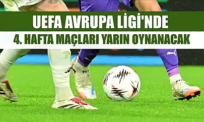 UEFA Avrupa Ligi'nde 4. hafta maçları yarın oynanacak