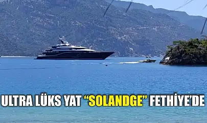 Ultra lüks yat 'Solandge' Fethiye'de