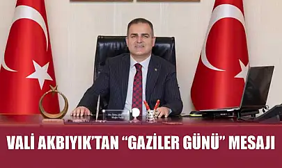 Vali Akbıyık'tan 'Gaziler Günü' mesajı