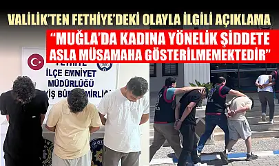 Valilik'ten Fethiye'deki olayla ilgili açıklama